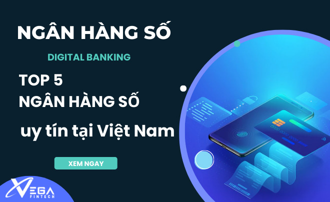 Ngân hàng số (digital banking) là gì? 5 ngân hàng số uy tín tại Việt Nam