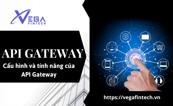 API Gateway là gì? Cấu hình và tính năng của API Gateway