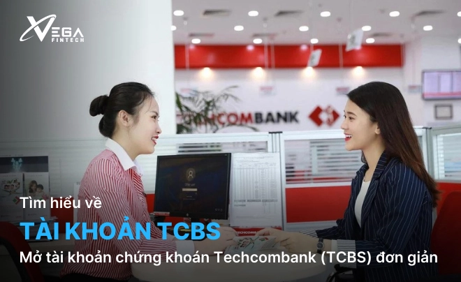 Hướng dẫn mở tài khoản chứng khoán Techcombank (TCBS) đơn giản