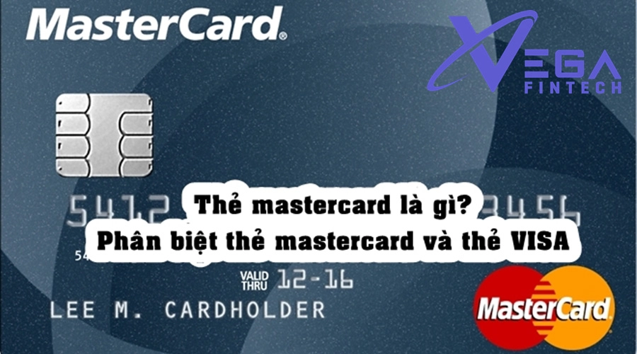 Thẻ mastercard là gì? Phân biệt thẻ mastercard và thẻ VISA