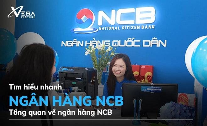 NCB là ngân hàng gì? Tổng quan về ngân hàng NCB