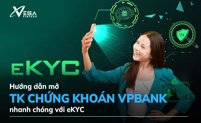 Hướng dẫn mở tài khoản chứng khoán VPbank nhanh chóng với eKYC