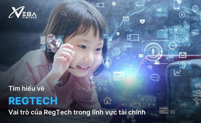 RegTech là gì? Vai trò của RegTech trong lĩnh vực tài chính