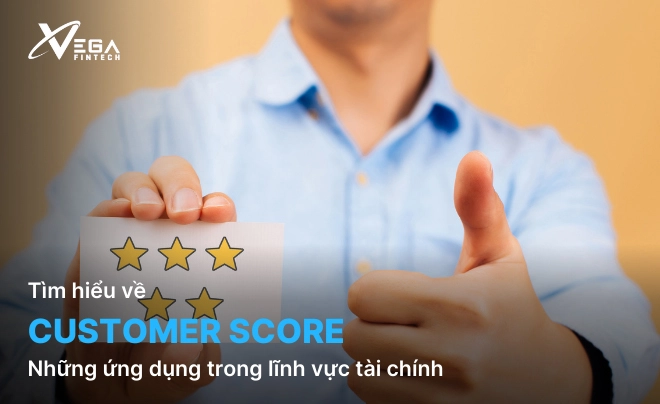 Customer score và những ứng dụng trong lĩnh vực tài chính