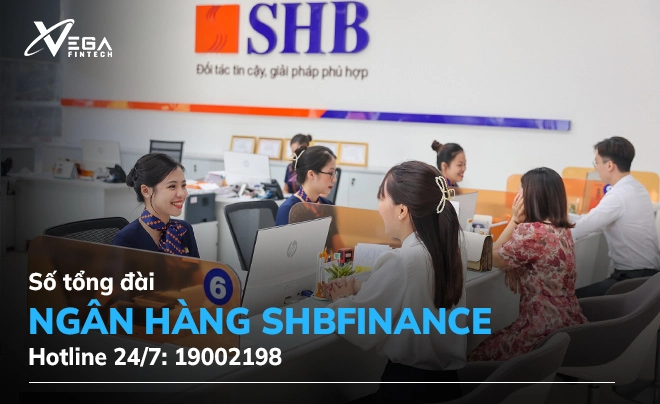 Số tổng đài SHB Finance - Hotline 24/7: 19002198