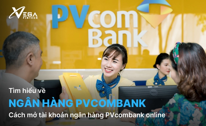 Cách mở tài khoản ngân hàng PVcombank online nhanh chóng