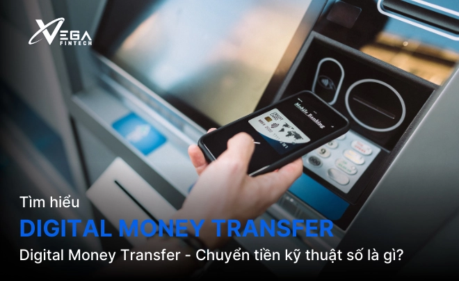 Digital Money Transfer - Chuyển tiền kỹ thuật số là gì?