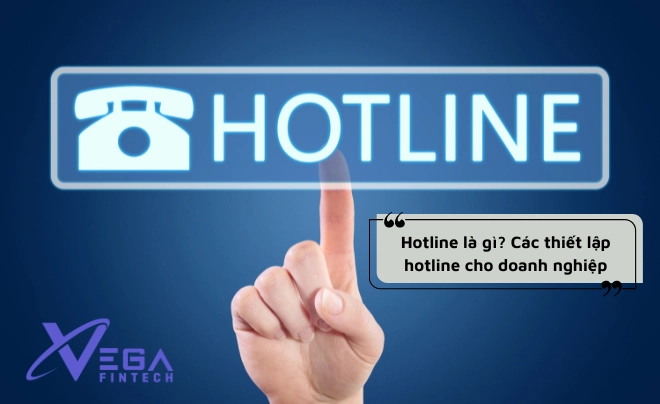 Hotline là gì? Các thiết lập hotline cho doanh nghiệp