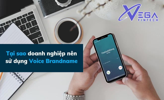 Voice Brandname là gì? Quy trình đăng ký dịch vụ Voice Brandname cho doanh nghiệp