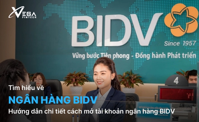 Hướng dẫn chi tiết cách mở tài khoản ngân hàng BIDV