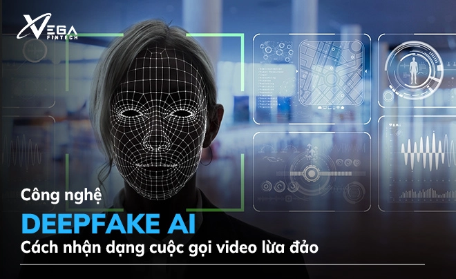 Cách nhận dạng cuộc gọi video lừa đảo bằng công nghệ deepfake AI