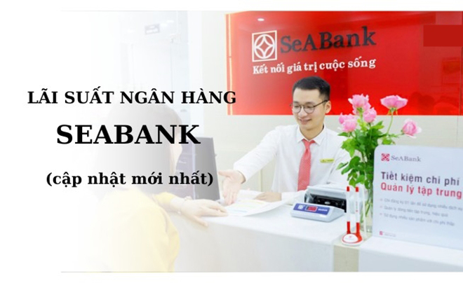 Cập nhật lãi suất ngân hàng Seabank mới nhất