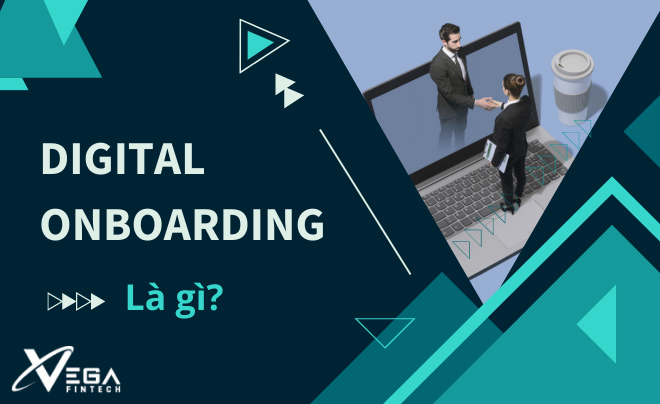 Digital onboarding là gì?