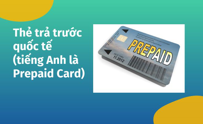 Thẻ trả trước quốc tế (tiếng Anh là Prepaid Card)